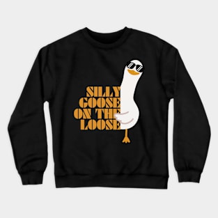 Silly Goose On The Loose Crewneck Sweatshirt